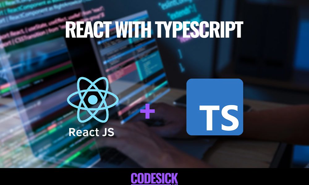 React with TypeScript | A Comprehensive Guide