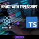 React with TypeScript | A Comprehensive Guide